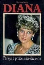 Diana - Por Que A Princesa Nao Deu Certo De Nicholas Davi... 0