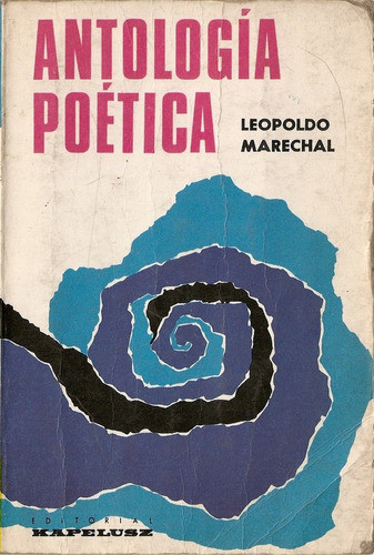 Antologia Poetica - Leopoldo Marechal - Edit. Kapelusz 0