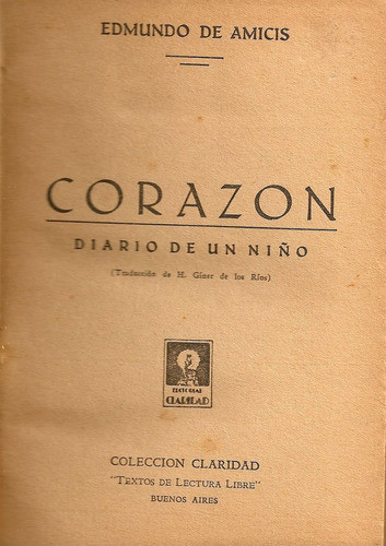 Corazon - Edmundo De Amicis - Editorial Claridad 0