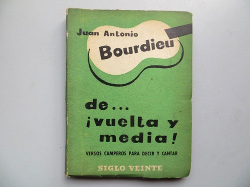 De... Vuelta Y Media! Juan A Bourdieu Siglo Veinte 1957 0