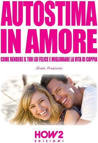 Libro: Autostima In Amore: Come Rendere Il Tuo Lui Felice E 0