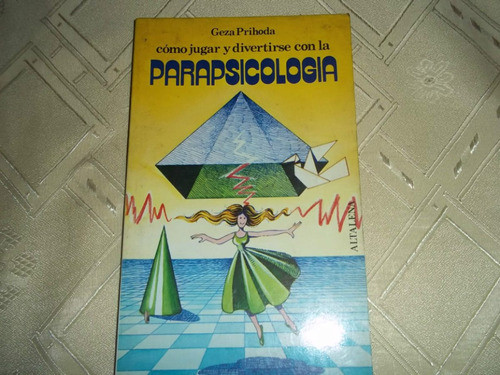 Como Jugar Y Divertirse Con La Parapsicologia - Geza Prihoda 0