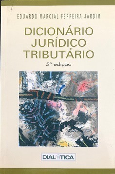 Dicionário Jurídico Tributário De Eduardo Marcial Ferreira Jardim Pela Dialética (2005) 0