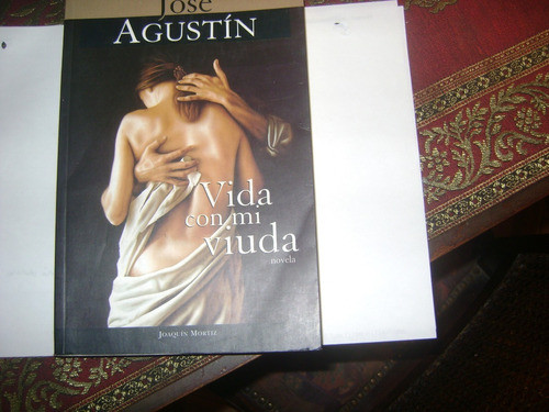 Vida Con Mi Viuda Jose Agustin Primera Edicion Xii-22 0