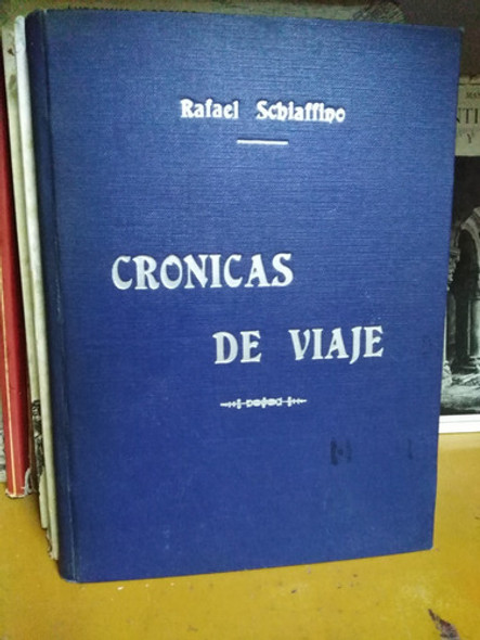 Cronicas De Viaje - Rafael Schiaffino 0