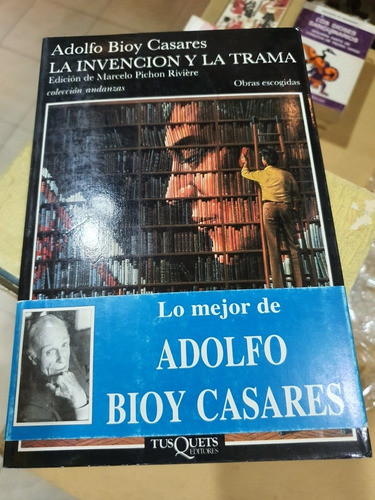 Libro:la Invencion Y La Trama-adolfo Bioy Casares 0