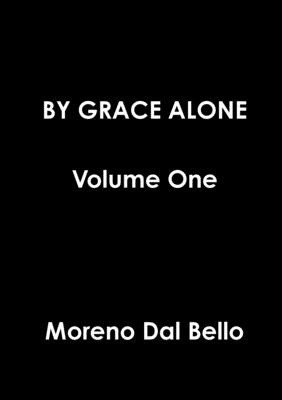 Libro By Grace Alone Volume One - Dal Bello, Moreno 0