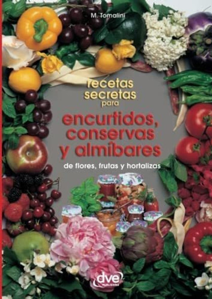 Libro: Recetas Secretas Para Encurtidos, Conservas Y Almíbar 0