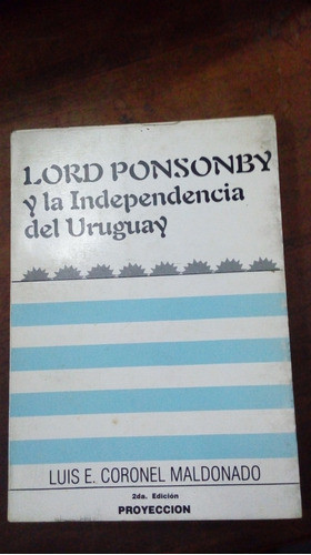Libro Lord Ponsonby  Y La Independencia Del Uruguay 0