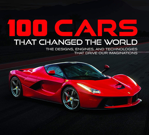 100 Autos Que Cambiaron Mundo: Motores Y Tecnologías Que 0
