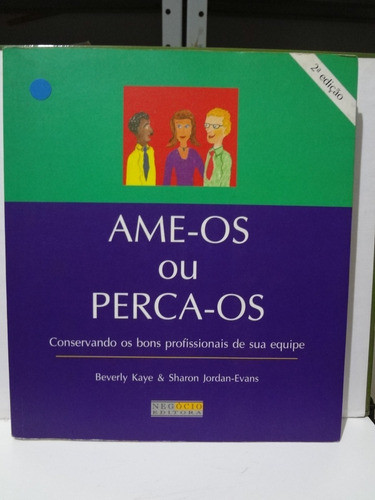 Livro Ame-os Ou Perca-os Beverly Kaye E Sharon Jordan-evans 0