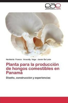 Planta Para La Produccion De Hongos Comestibles En Panama... 0