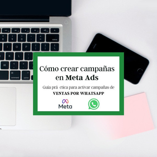 Guía Cómo Hacer Campaña En Meta Ads Para Vender X Whatsapp 0