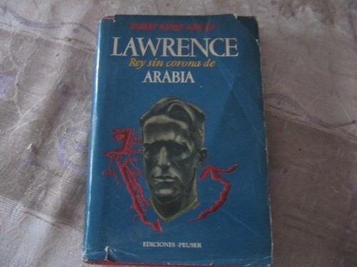 Lawrence Rey Sin Corona De Arabia - Robert Ranke Graves 0