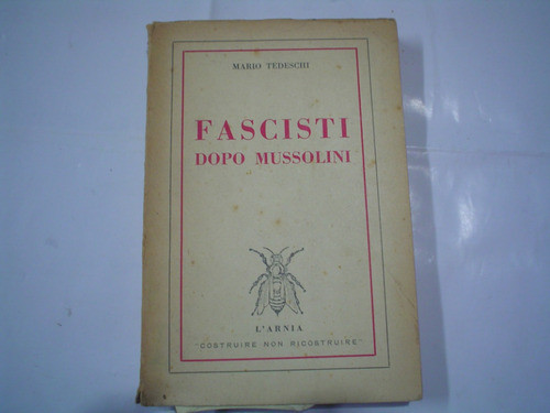Fascisti Dopo Mussolini L'arnia Mario Tedeschi 1950 0