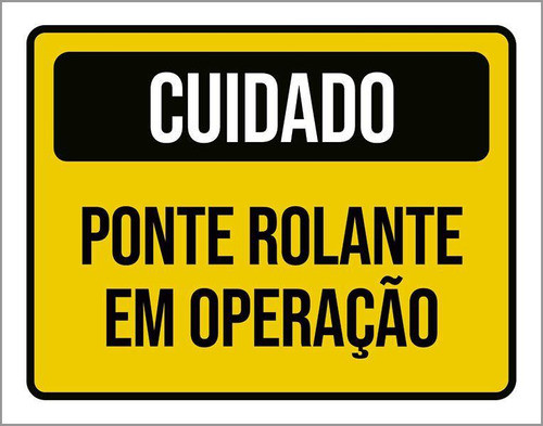 Placa De Sinalização - Cuidado Ponte Rolante Operação 27x35 0