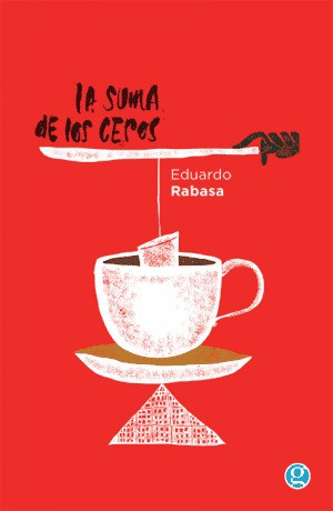 La Suma De Los Ceros - Eduardo Rabasa - Ediciones Godot 0