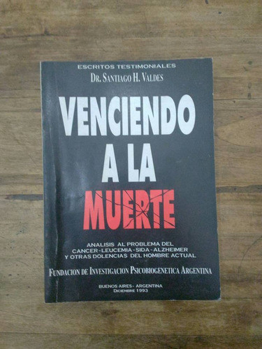 Libro Venciendo A La Muerte De Dr Santiago Valdes (8) 0