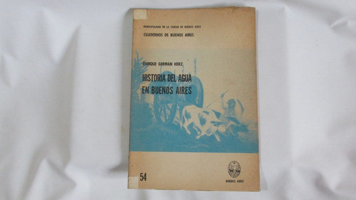 Historia Del Agua En Buenos Aires Enrique Herz Municipalidad 0