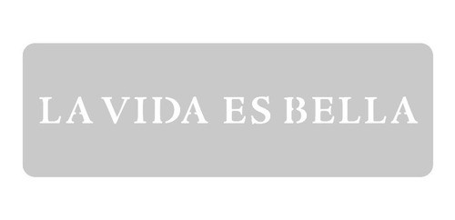 Stencil Eq Arte 4,5 X 24 - La Vida Es Bella (723) 0