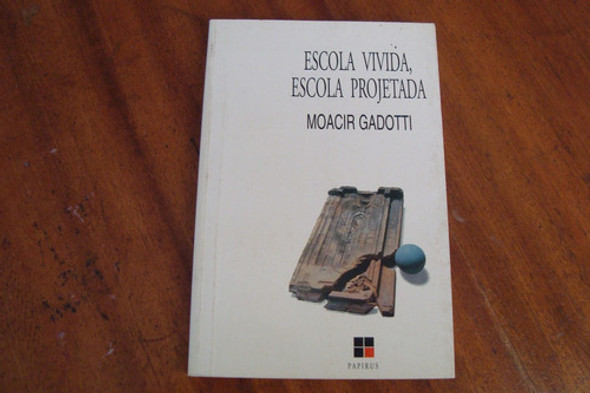 243s Livro Escola Vivida Escola Projetada. Moacir Gadotti. Ed Papirus 0