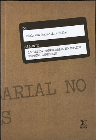 Logística Empresarial No Brasil - Tópicos Especiais De Edelvino Razzolini Filho Pela Ibpex (2007) 0 Logística Empresarial No Brasil - Tópicos Especiais De Edelvino Razzolini Filho Pela Ibpex (2007) 0