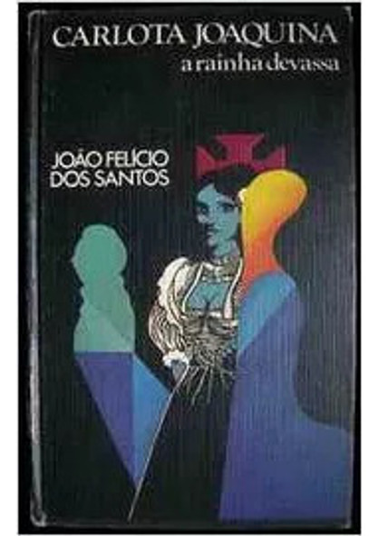 Carlota Joaquina A Rainha Devassa - João Felício Dos Sant... 0
