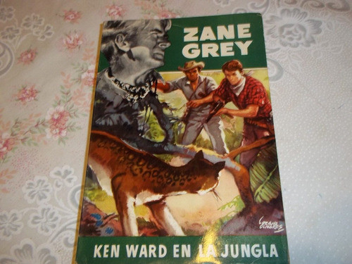 Ken Ward En La Jungla - Zane Grey 0