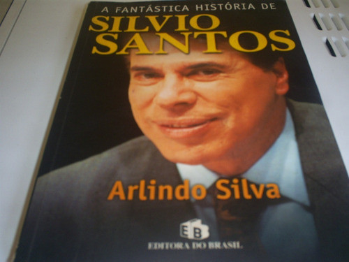 Livro A Fantastica História De Silvio Santos 0