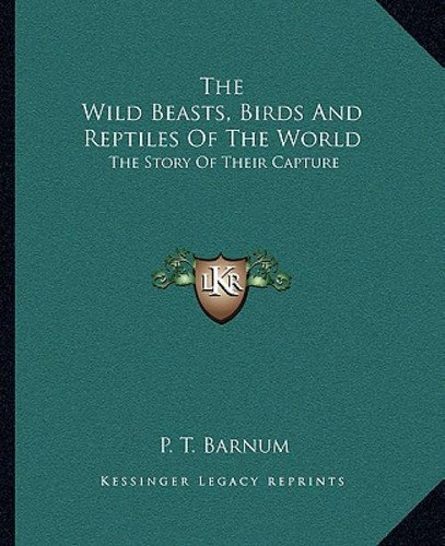 Libro The Wild Beasts, Birds And Reptiles Of The World: T... 0