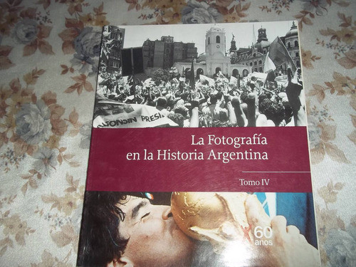La Fotografia En La Historia Argentina - Tomo 4 0
