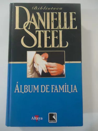 Biblioteca Danielle Steel - Álbum De Família De Danielle ... 0