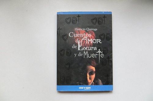 Cuentos De Amor De Locura Y De Muerte Horacio Quiroga Reysa 0