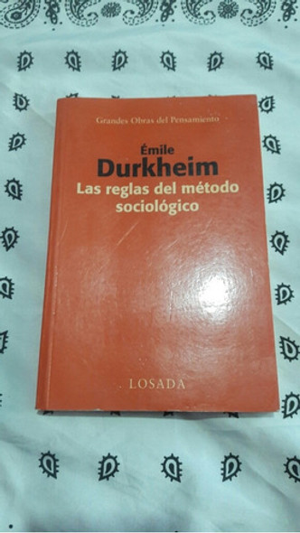 Las Reglas Del Método Sociológico. Émile Durkheim. Losada 0