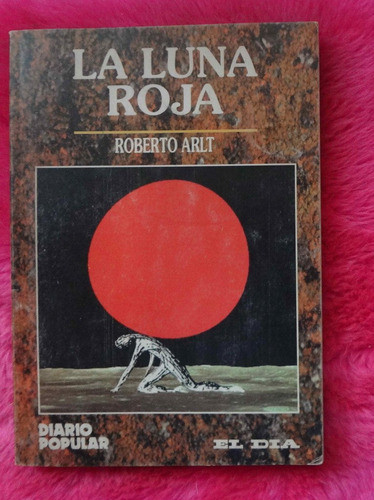 La Luna Roja El Jorobadito Y Otros Relatos De Roberto Arlt 0