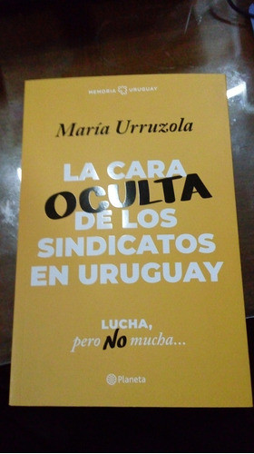 Libro La Cara Oculta De Los Sindicatos En El Uruguay 0