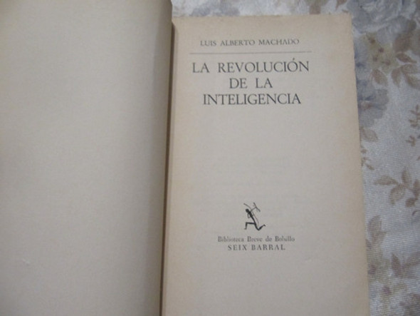 La Revolución De La Inteligencia - Luis Alberto Machado 1
