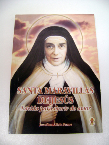 Santa Maravillas De Jesus Morir De Amor Josefina Pazos Boedo 0