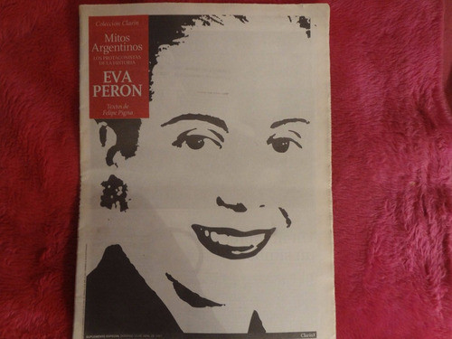 Mitos Argentinos Eva Peron Por Felipe Pigna Clarin 0