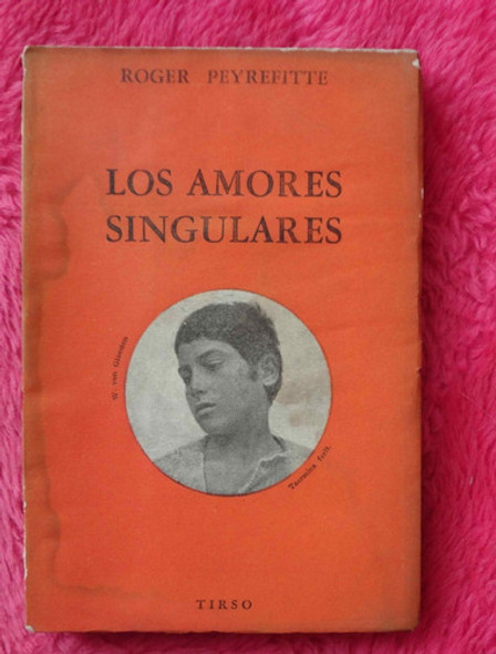Los Amores Singulares De Roger Peyrefitte Novela Gay Tirso 0