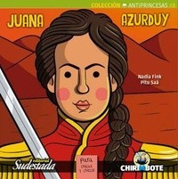 Juana Azurduy - Antiprincesas #3 - Editorial Chirimbote 0