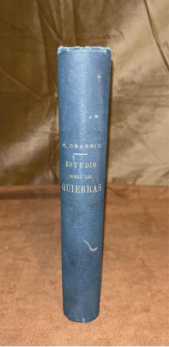 Manuel Obarrio Estudio Sobre Las Quiebras. 1era Ed 1895 0