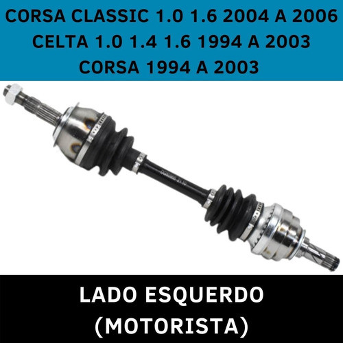 Semi Eixo Lado Esquerdo Corsa Classic 1.0 1.6 2004 2005 2006 1