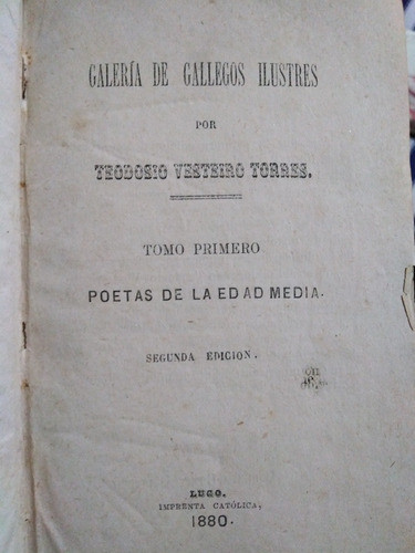 Galeria De Gallegos Ilustres T. 1/3 Vesteiro Torres Año 1880 0