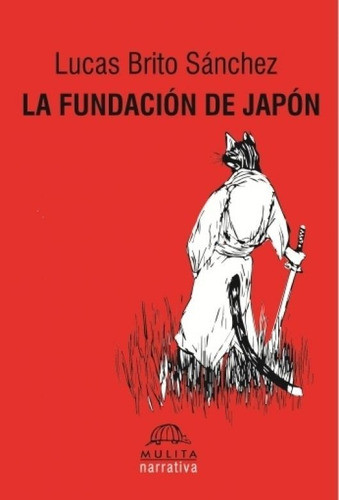 La Fundación De Japón - Lucas Brito Sánchez - Mulita - Lu Re 0