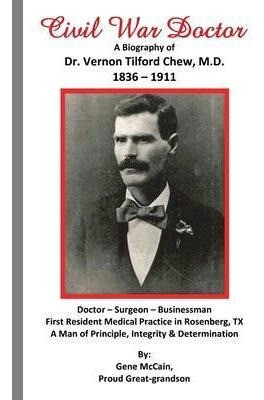 Civil War Doctor : A Biography Of Dr. Vernon Tilford Chew... 0