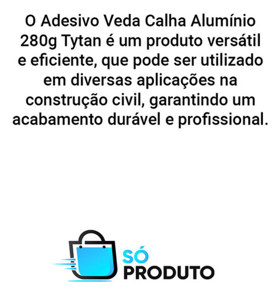 Adesivo Veda Calha Alumínio 280g Tytan 1