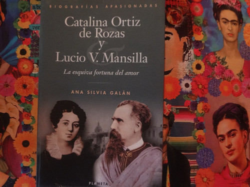 Catalina Ortiz De Rosas Y Lucio V Mansilla Ana Silva Galan 0