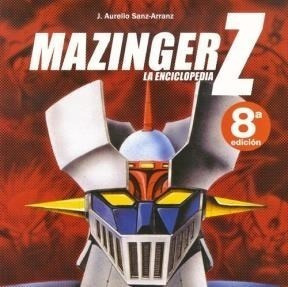Mazinger Z La Enciclopedia - Sanz Arranz J. Aurelio (papel) 0