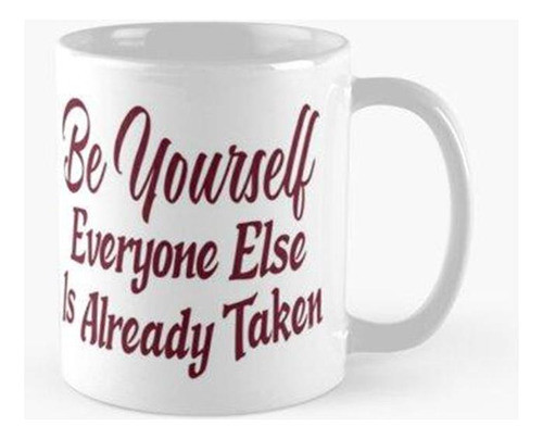 Taza Sea Usted Mismo Todos Los Demás Ya Están Tomados, Por D 0